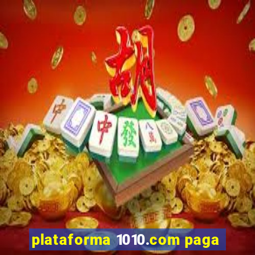 plataforma 1010.com paga